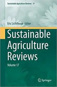 Sustainable Agriculture Reviews: Volume 17