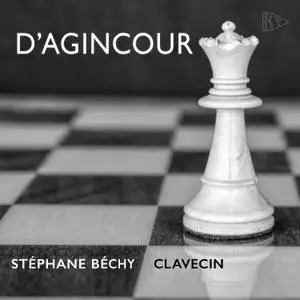 Stéphane Béchy - D'Agincour: Pièces de clavecin, 1733 - Vol. 1 (2022) [Official Digital Download]