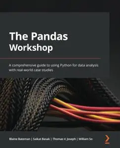 ]The Pandas Workshop: A comprehensive guide to using Python for data analysis with real-world case studies [Repost]