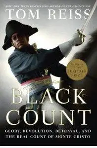 The Black Count: Glory, Revolution, Betrayal, and the Real Count of Monte Cristo (repost)
