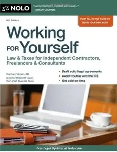 Working for Yourself: Law & Taxes for Independent Contractors, Freelancers & Consultants (8th edition) [Repost]