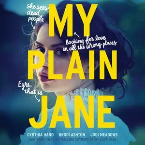 «My Plain Jane» by Cynthia Hand,Brodi Ashton,Jodi Meadows