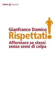 Gianfranco Damico - Rispéttati!