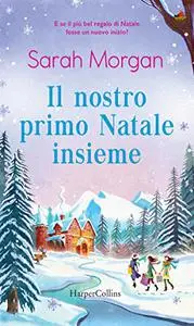 Sarah Morgan - Il nostro primo Natale insieme