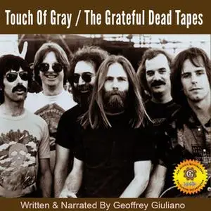 «Touch of Gray: The Grateful Dead Tapes» by Geoffrey Giuliano