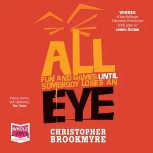 «All Fun and Games Until Somebody Loses an Eye» by Chris Brookmyre
