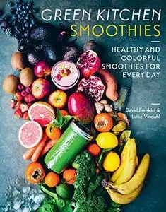 Green Kitchen Smoothies: Over 50 Ways to Build a Modern Smoothie (repost)
