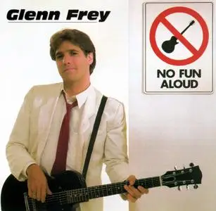 Glenn Frey - No Fun Aloud (1982) {1994, Reissue}