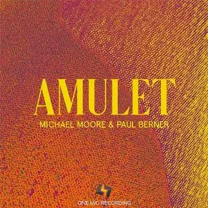 Paul Berner & Michael Moore - Amulet (2021) [Official Digital Download 24/176]