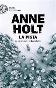 Anne Holt - La pista. La prima indagine di Selma Falck