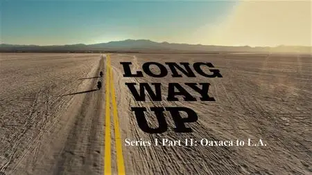 Travel Channel - Long Way Up: Series 1 Part 11 Oaxaca to L.A. (2020)