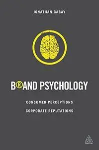 Brand Psychology: Consumer Perceptions, Corporate Reputations (Repost)