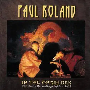 Paul Roland - In the Opium Den: The Early Recordings 1980-1987 (2016)