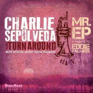 Charlie Sepulveda & The Turnaround - Mr. EP - A Tribute to Eddie Palmieri (2017)