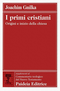 Joachim Gnilka - I primi cristiani. Origini e inizio della Chiesa (2000)