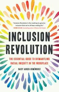 Inclusion Revolution: The Essential Guide to Dismantling Racial Inequity in the Workplace