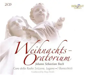 Diego Fasolis, I Barocchisti, Coro della Radio Svizzera, Lugano - Johann Sebastian Bach: Weihnachts-Oratorium (2011)