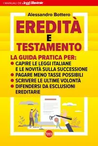 Le Guide Pratiche di Leggi Illustrate N.11 - Eredità e Testamento - 15 Febbraio 2024