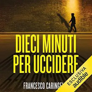 «Dieci minuti per uccidere» by Francesco Caringella