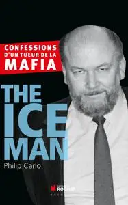 Philip Carlo, "The Ice Man : Confessions d'un tueur de la mafia"