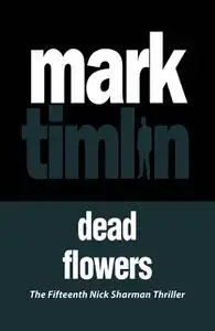 «Dead Flowers» by Mark Timlin