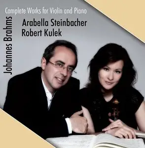 Brahms: Complete Works For Violin & Piano - Arabella Steinbacher, Robert Kulek (2012)