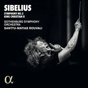Santtu-Matias Rouvali, Gothenburg Symphony Orchestra - Jean Sibelius: Symphony No.2; King Christian II (2019)