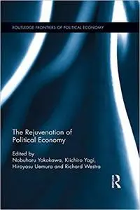 The Rejuvenation of Political Economy (Routledge Frontiers of Political Economy Book 207)