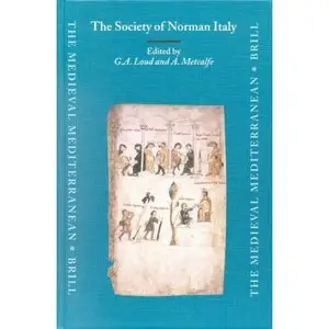 The Society of Norman Italy (Medieval Mediterranean) by G. A. Loud [Repost]