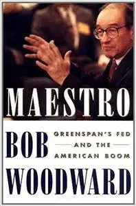 Maestro: Greenspan's Fed and the American Boom