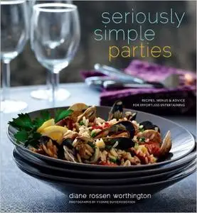 Seriously Simple Parties: Recipes, Menus & Advice for Effortless Entertaining