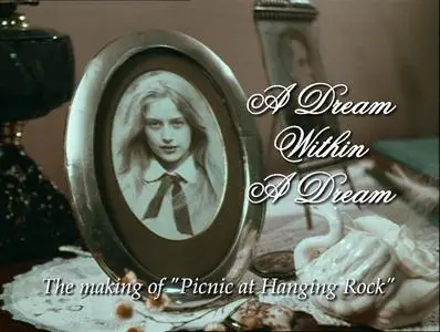 A Dream Within a Dream: The making of 'Picnic at Hanging Rock' (2004)