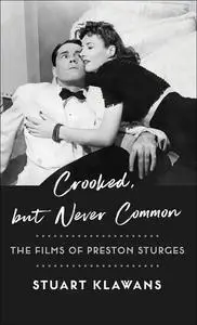 Crooked, but Never Common: The Films of Preston Sturges