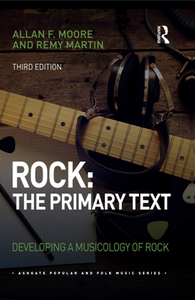 Rock: The Primary Text : Developing a Musicology of Rock, Third Edition