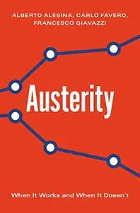 Austerity: When It Works and When It Doesn't