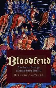 Bloodfeud: Murder and Revenge in Anglo-Saxon England