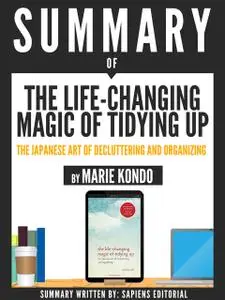 «Summary Of “The Life-Changing Magic Of Tidying Up: The Japanese Art Of Deculttering And Organizing – By Marie Kondo”» b