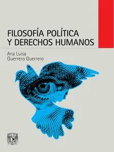 «Filosofía política y derechos humanos» by Ana Luisa Guerrero Guerrero