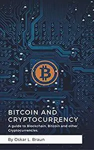 Bitcoin and Cryptocurrency: A guide to Blockchain, Bitcoin and other Cryptocurrencies