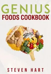 «Genius Food Cookbook» by Steven Hart