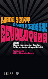 Revolution. Storia di una canzone dei Beatles dalla protesta alla pubblicità - Alan Bradshaw & Linda Scott