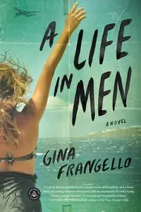 «A Life in Men» by Gina Frangello