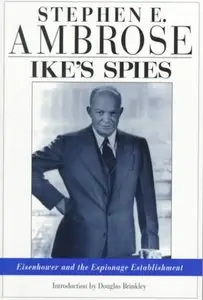 Ike’s Spies: Eisenhower and the Espionage Establishment