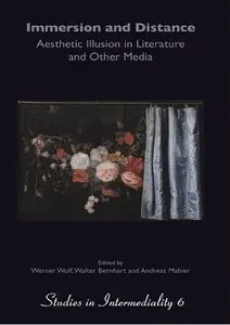 Immersion and Distance: Aesthetic Illusion in Literature and Other Media