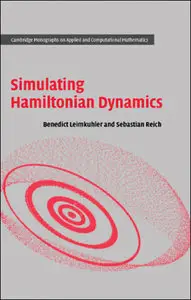 Simulating Hamiltonian Dynamics (Cambridge Monographs on Applied and Computational Mathematics (repost)