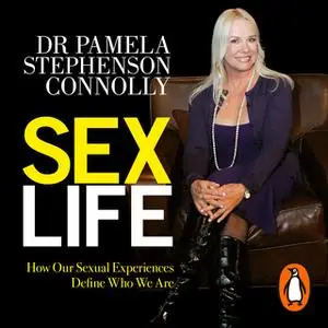 «Sex Life: How Our Sexual Encounters and Experiences Define Who We Are» by Pamela Stephenson-Connolly