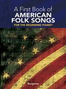 «A First Book of American Folk Songs» by Bergerac