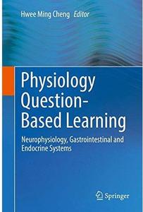Physiology Question-Based Learning: Neurophysiology, Gastrointestinal and Endocrine Systems [Repost]