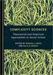 Complexity Sciences: Theoretical and Empirical Approaches to Social Action