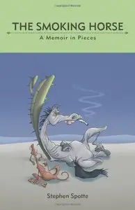The Smoking Horse: A Memoir in Pieces